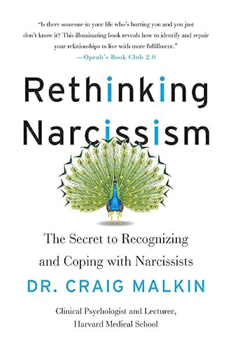 Rethinking Narcissism: The Secret to Recognizing and Coping with Narcissists - A Psychologist's Surprising Guide to the Narcissism Spectrum