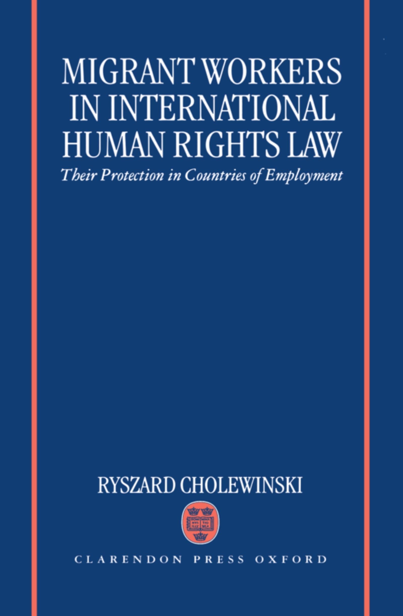 Migrant Workers in International Human Rights Law: Their Protection in Countries of Employment