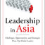 Leadership in Asia: Challenges, Opportunities, and Strategie