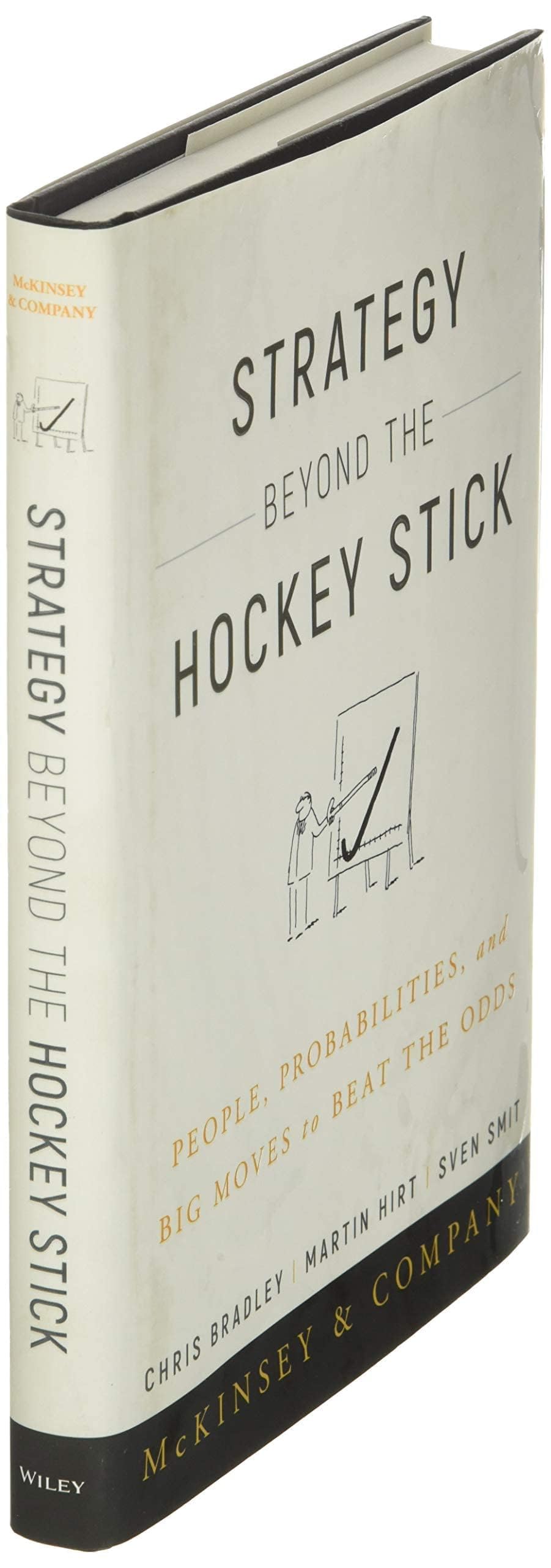 Strategy Beyond the Hockey Stick: People, Probabilities, and Big Moves to Beat the Odds