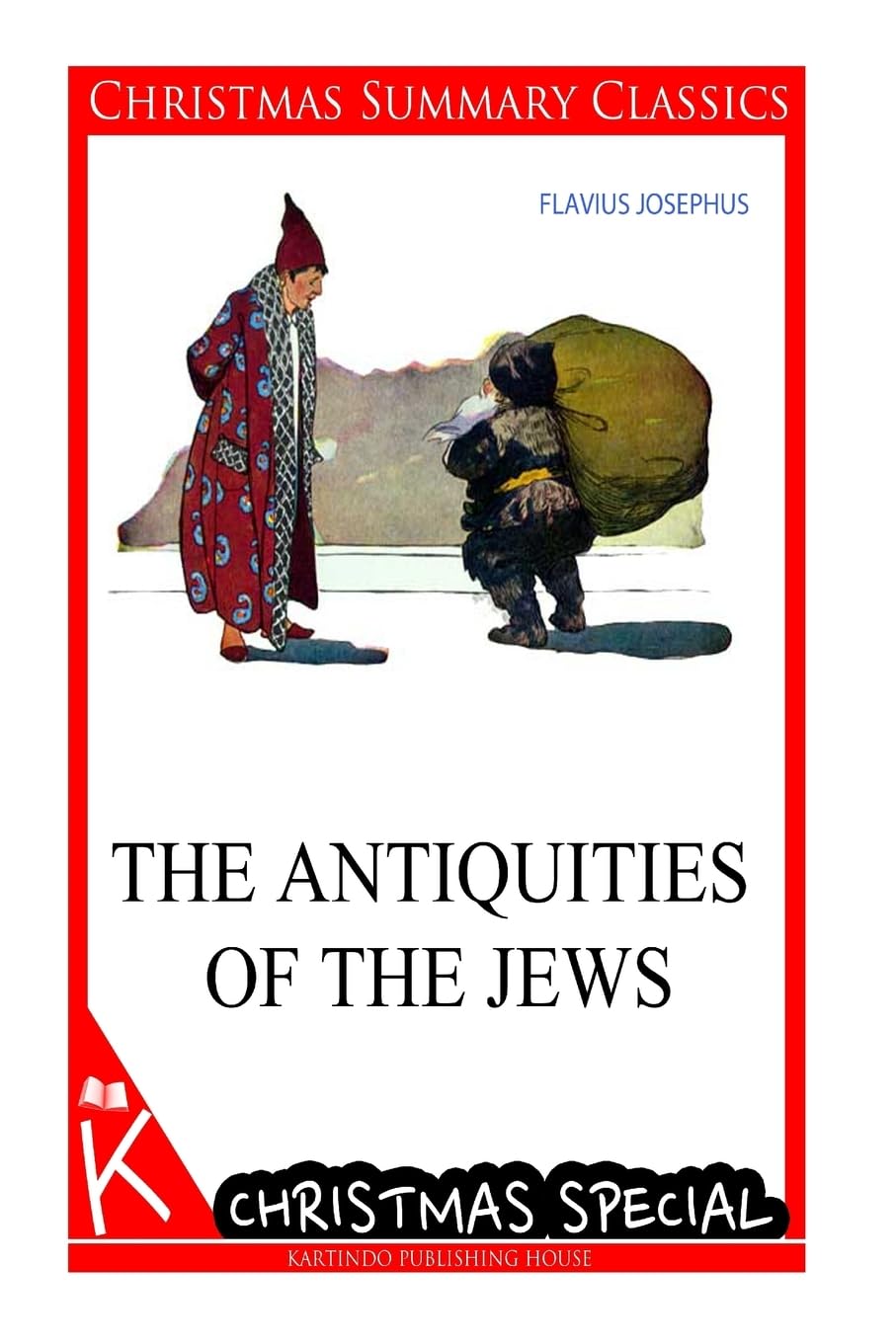 The Antiquities of the Jews [christmas summary classics]