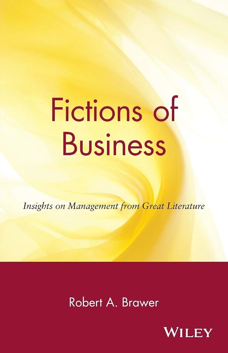 Fictions of Business: Insights on Management from Great Literature