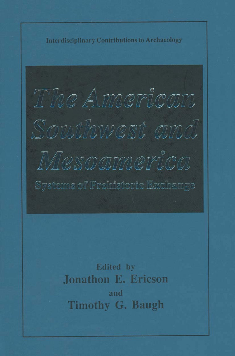 The American Southwest and Mesoamerica: Systems of Prehistoric Exchange (Interdisciplinary Contributions to Archaeology)