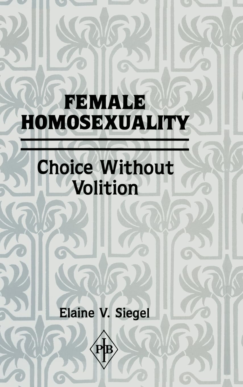 Female Homosexuality: Choice Without Volition (Psychoanalytic Inquiry Book Series)