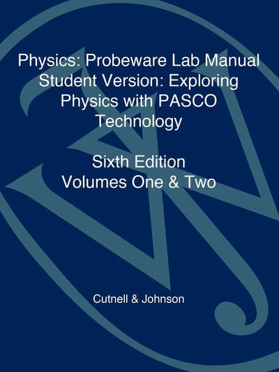 Physics: Probeware Lab Manual StudentVersion: Exploring Physics with PASCO Technology