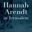 Hannah Arendt in Jerusalem