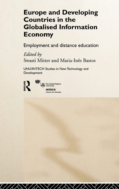 Europe and Developing Countries in the Globalized Information Economy: Employment and Distance Education (UNU/INTECH Studies in New Technology and Development)
