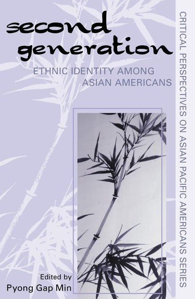 The Second Generation: Ethnic Identity among Asian Americans (Critical Perspectives on Asian Pacific Americans) (Volume 9)