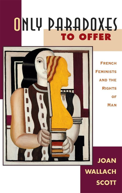 Only Paradoxes to Offer: French Feminists and the Rights of Man