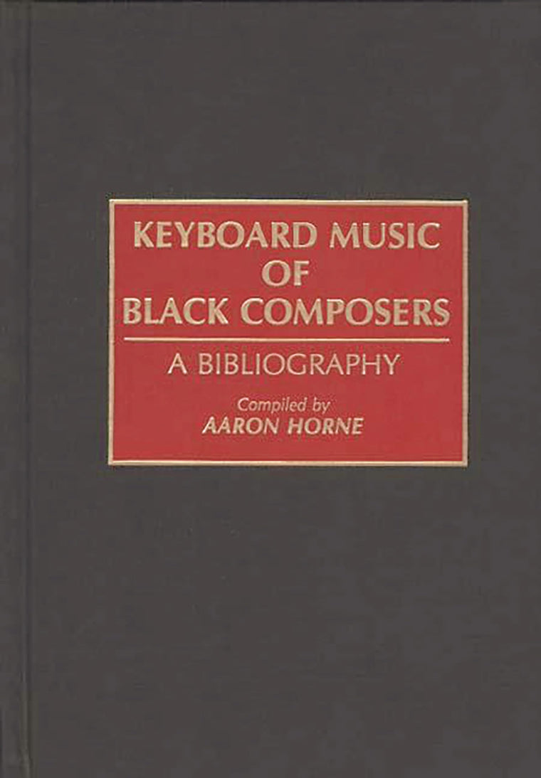 Keyboard Music of Black Composers: A Bibliography (Music Reference Collection)