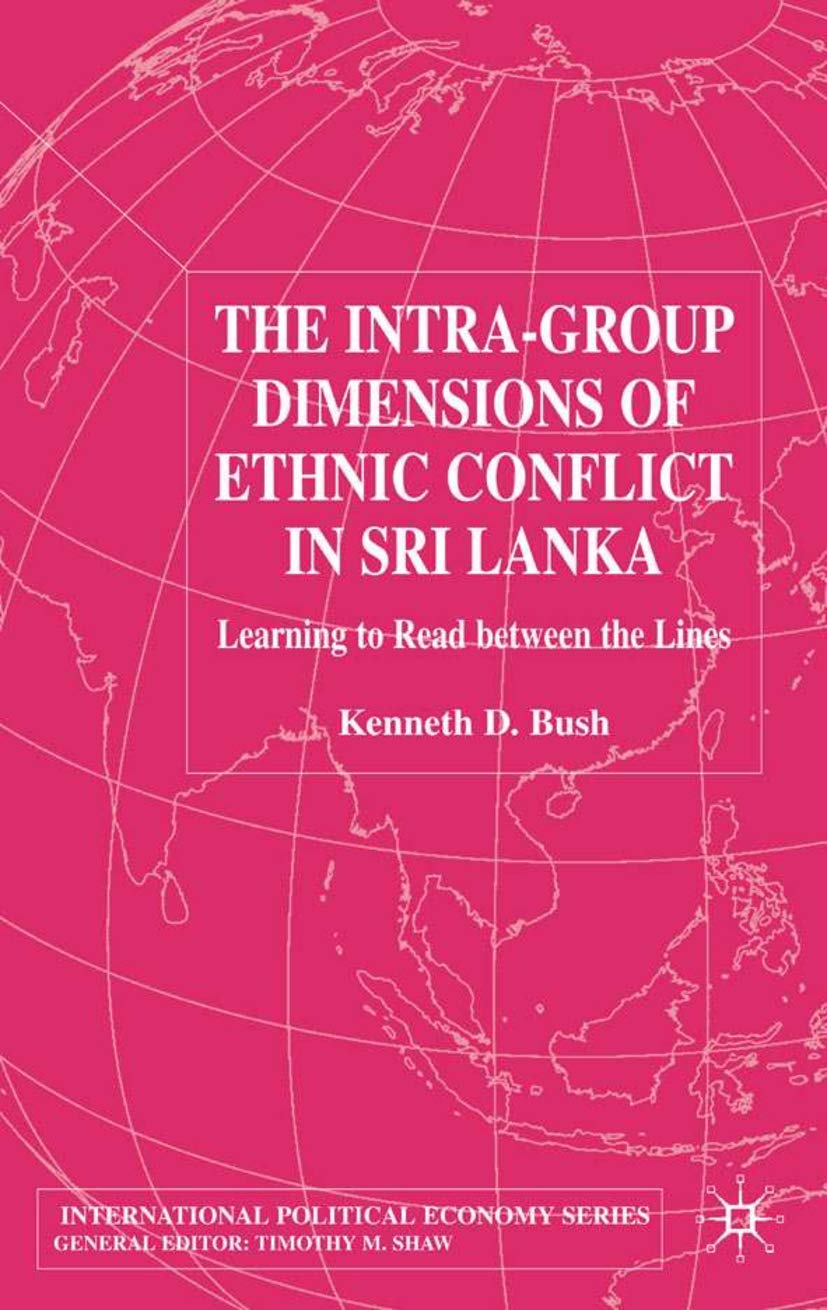 The Intra-Group Dimensions of Ethnic Conflict in Sri Lanka: Learning to Read Between the Lines (MBA Series)