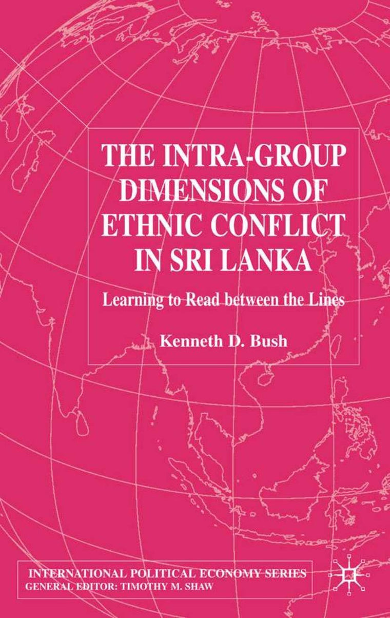 The Intra-Group Dimensions of Ethnic Conflict in Sri Lanka: Learning to Read Between the Lines (MBA Series)