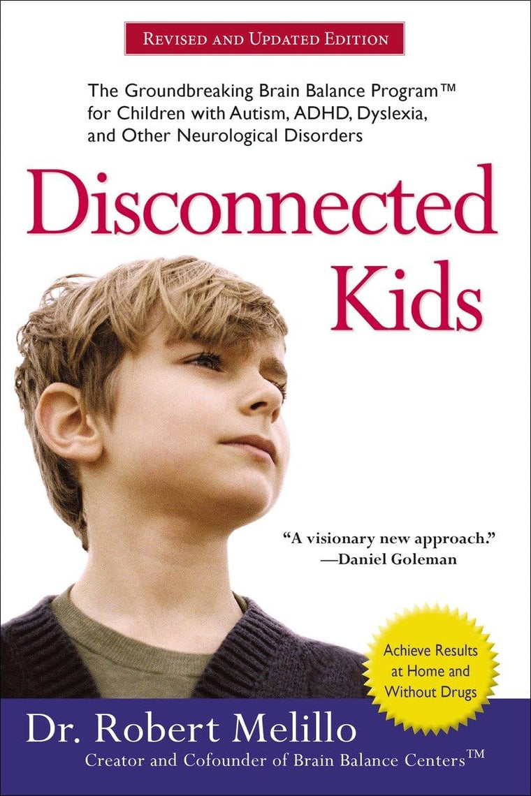 Disconnected Kids: The Groundbreaking Brain Balance Program