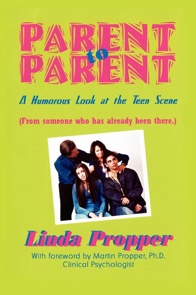 PARENT TO PARENT: A HUMOROUS LOOK AT THE TEEN SCENE
