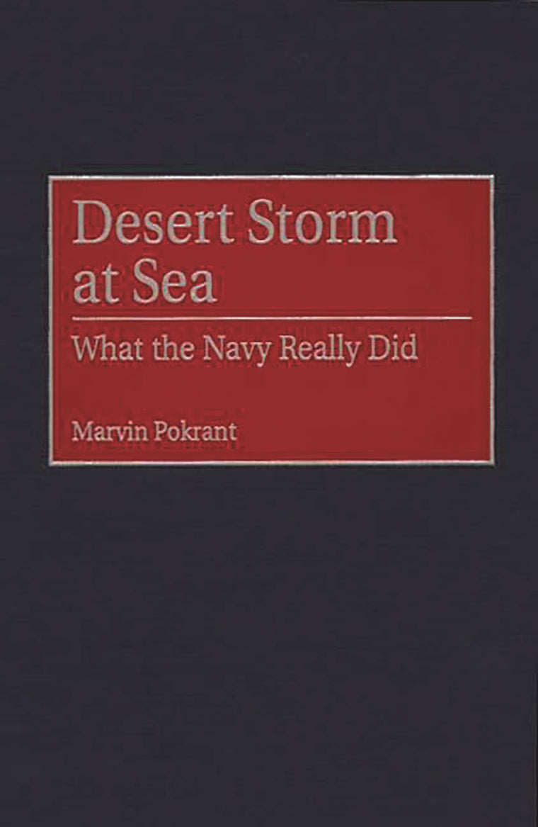 Desert Storm at Sea: What the Navy Really Did (Contributions in Military Studies)