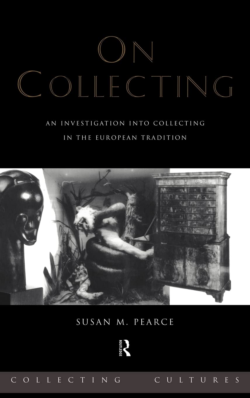 On Collecting: An Investigation into Collecting in the European Tradition (Collecting Cultures)