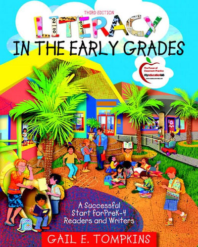 Literacy in the Early Grades: A Successful Start for PreK-4 Readers and Writers (3rd Edition)