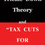 "Trickle Down Theory" and "Tax Cuts for the Rich" (Volume 635)