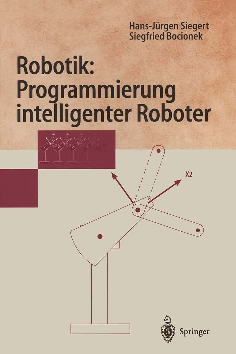 Robotik: Programmierung intelligenter Roboter: Programmierung intelligenter Roboter (Springer-Lehrbuch) (German Edition)