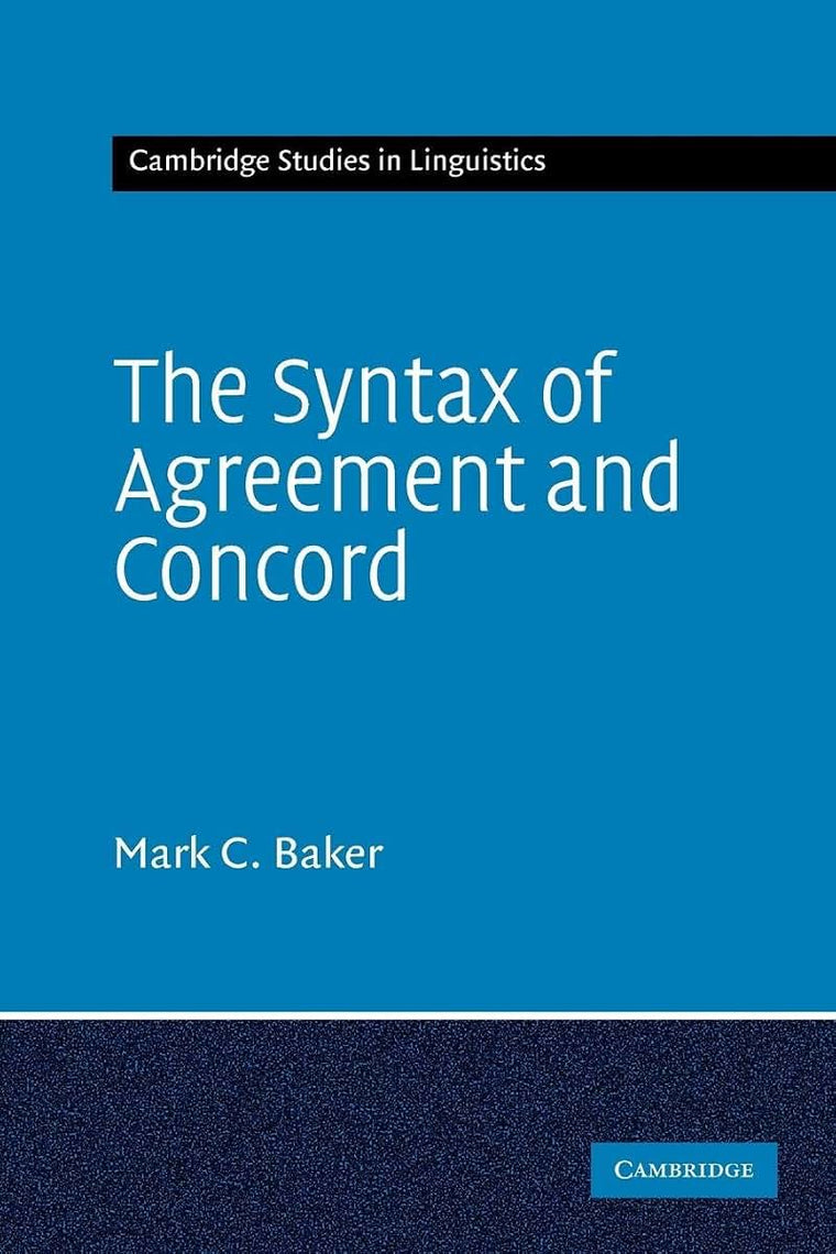 The Syntax of Agreement and Concord (Cambridge Studies in Linguistics, Series Number 115)