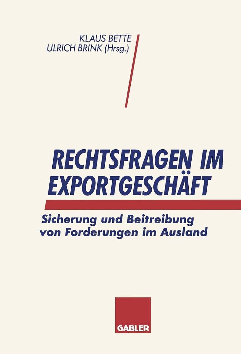 Rechtsfragen im Exportgeschft: Sicherung und Beitreibung von Forderungen im Ausland (German Edition)