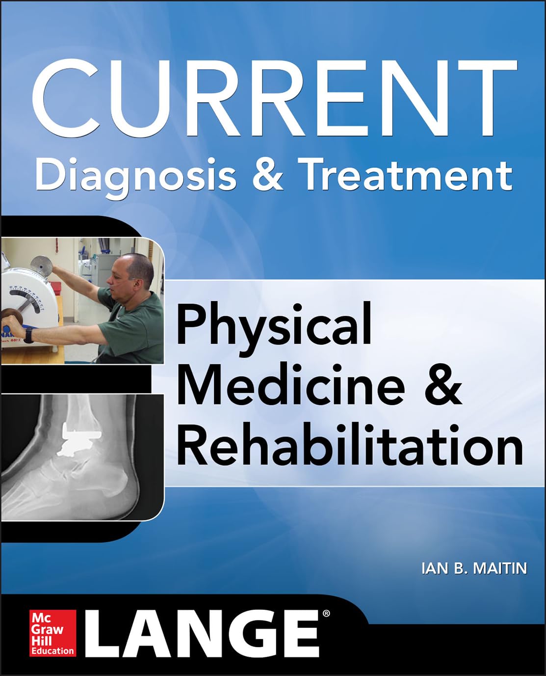 Current Diagnosis and Treatment Physical Medicine and Rehabilitation (Current Diagnosis & Treatment)