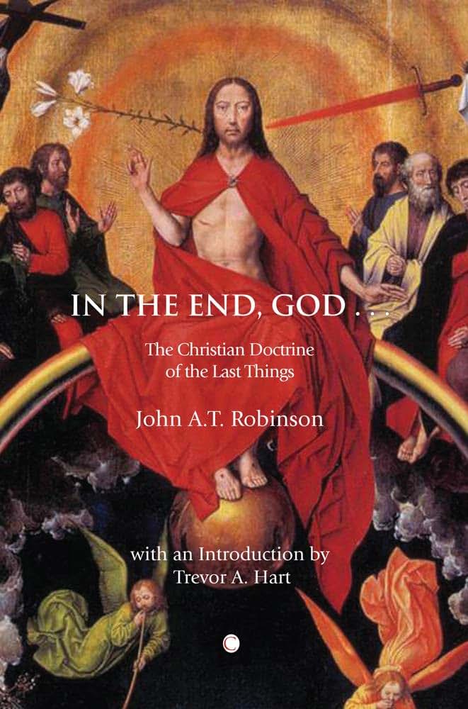 In the End, God: A Study of the Christian Doctrine of the Last Things