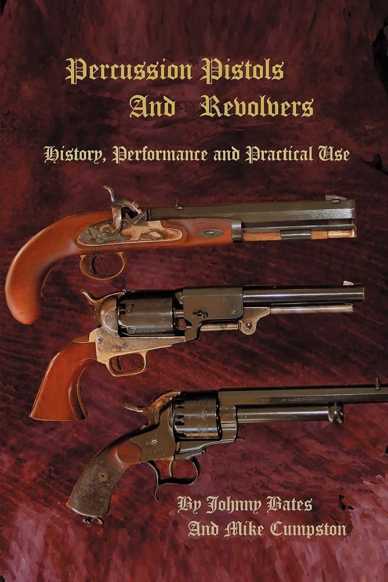 Percussion Pistols And Revolvers: History, Performance and Practical Use