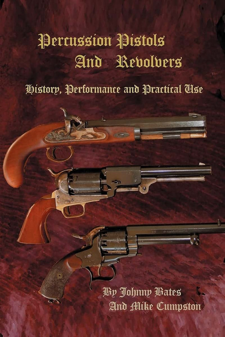 Percussion Pistols And Revolvers: History, Performance and Practical Use
