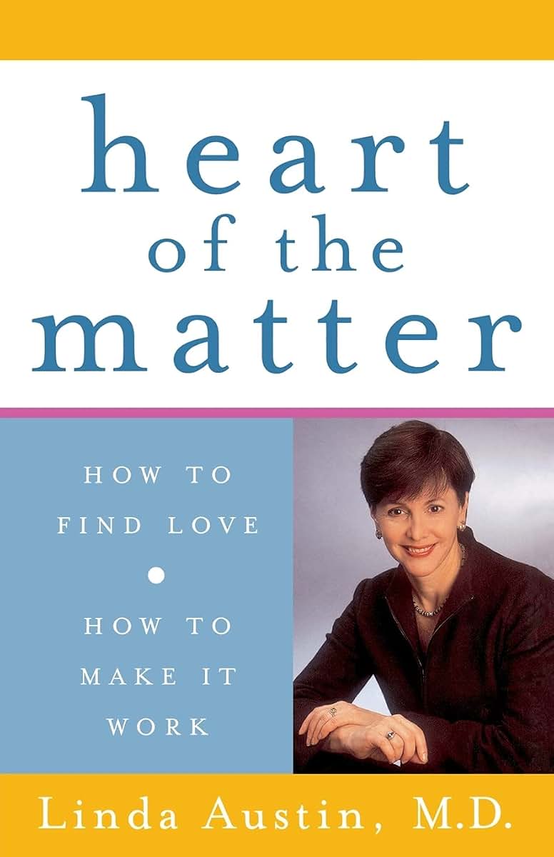 Heart of the Matter: How to Find Love, How to Make it Work