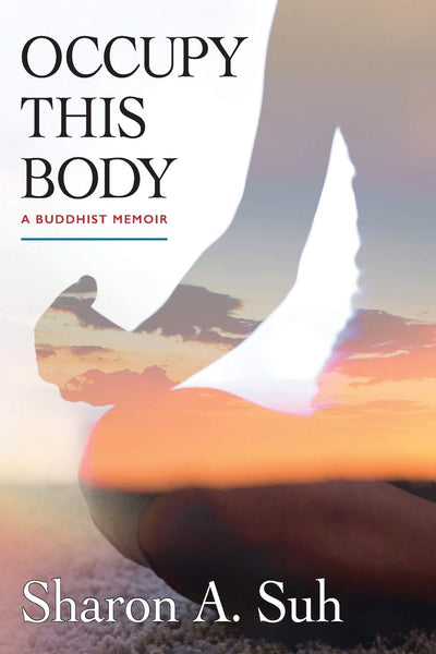 Occupy This Body: A Buddhist Memoir