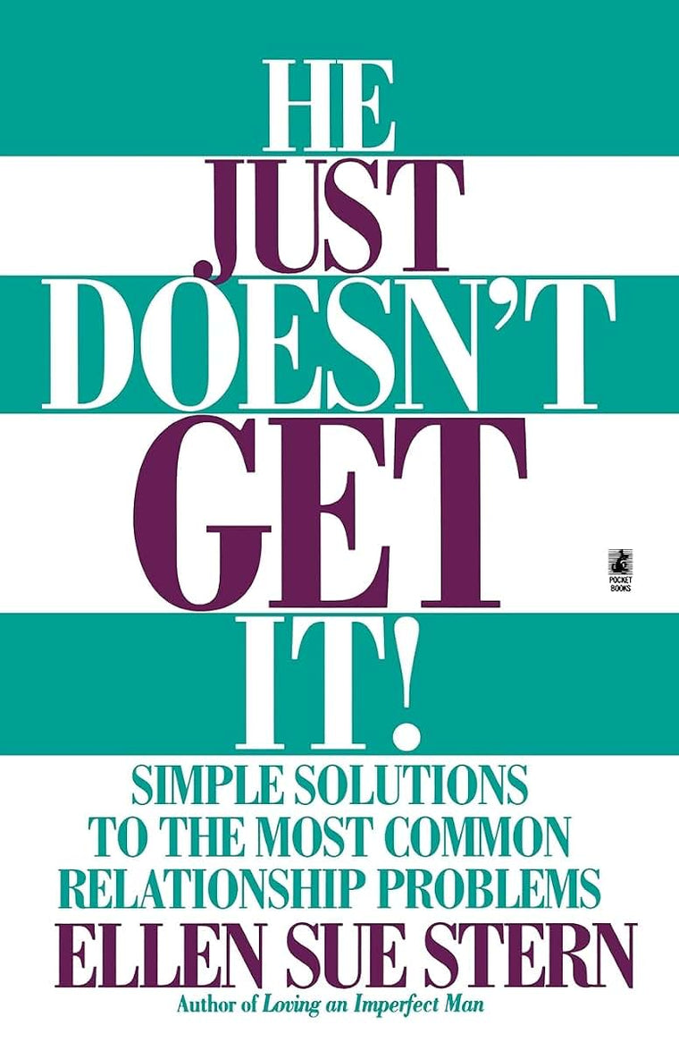 He Just Doesn't Get It: Simple Solutions to the Most Common Relationship Problems