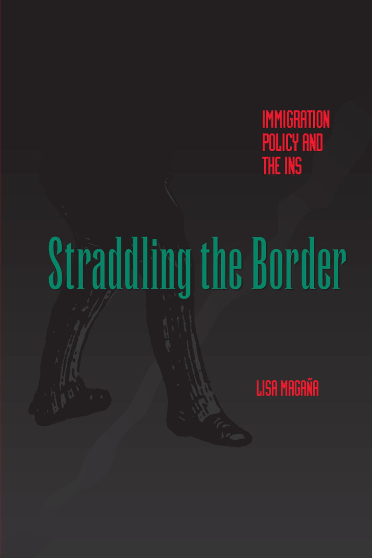 Straddling the Border: Immigration Policy and the INS