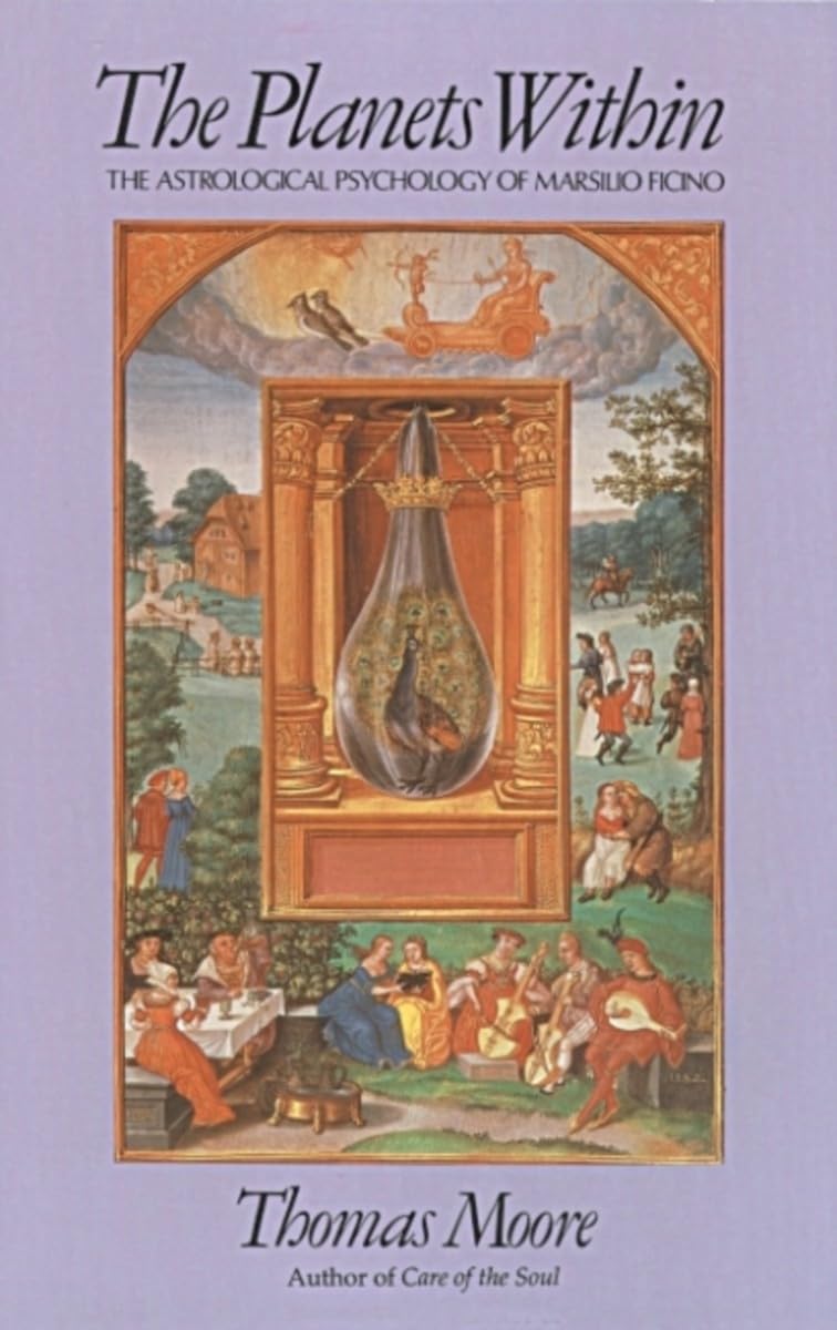 The Planets Within: The Astrological Psychology of Marsilio Ficino (Studies in Imagination Series)