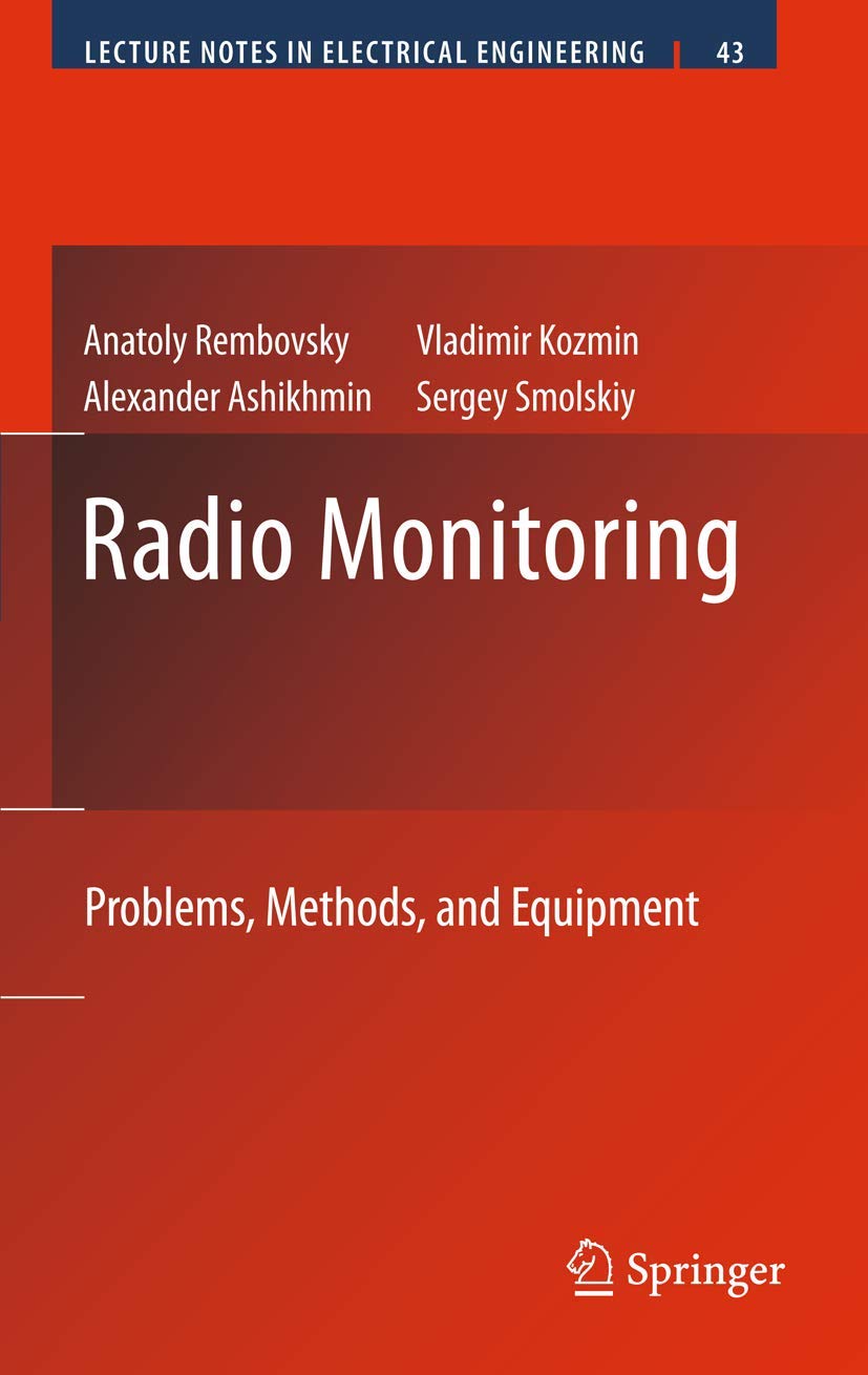 Radio Monitoring: Problems, Methods and Equipment (Lecture Notes in Electrical Engineering, 43)