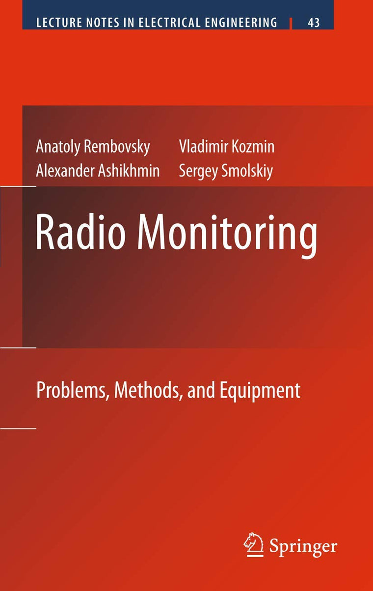 Radio Monitoring: Problems, Methods and Equipment (Lecture Notes in Electrical Engineering, 43)