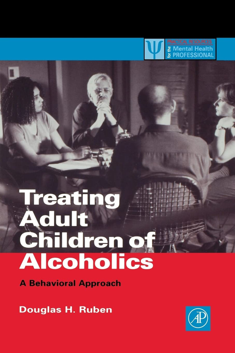 Treating Adult Children of Alcoholics: A Behavioral Approach (Practical Resources for the Mental Health Professional)