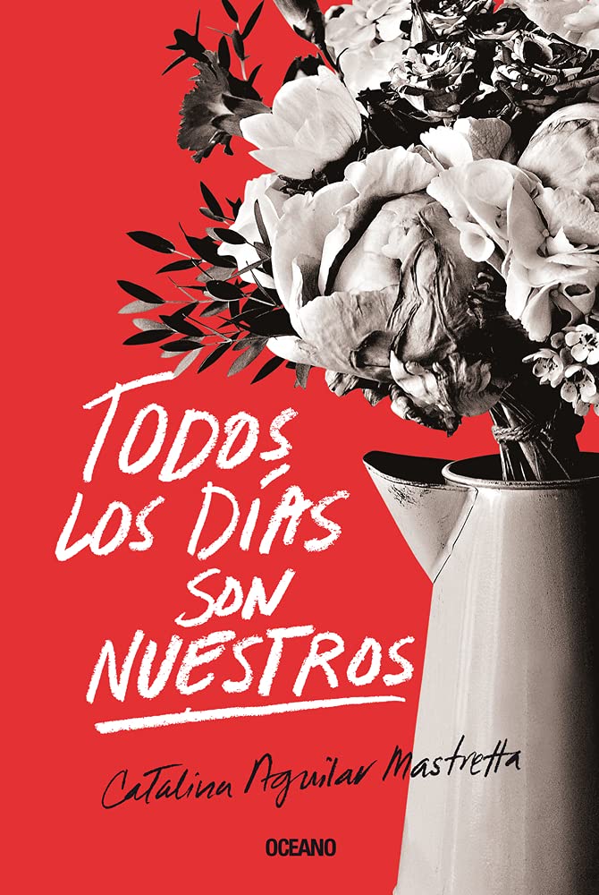 Todos los días son nuestros (Spanish Edition)