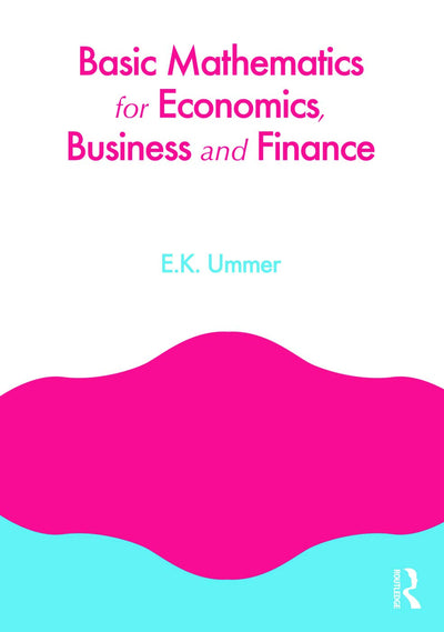 Basic Mathematics for Economics, Business and Finance