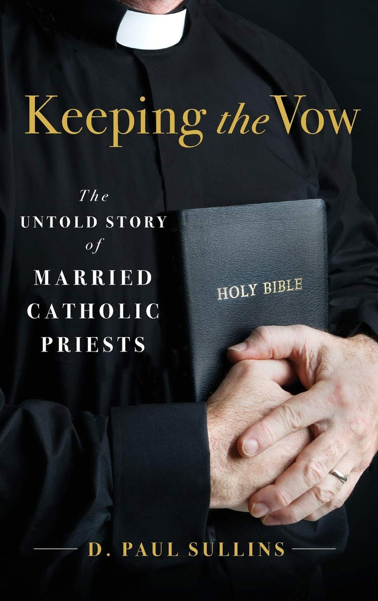 Keeping the Vow: The Untold Story of Married Catholic Priests