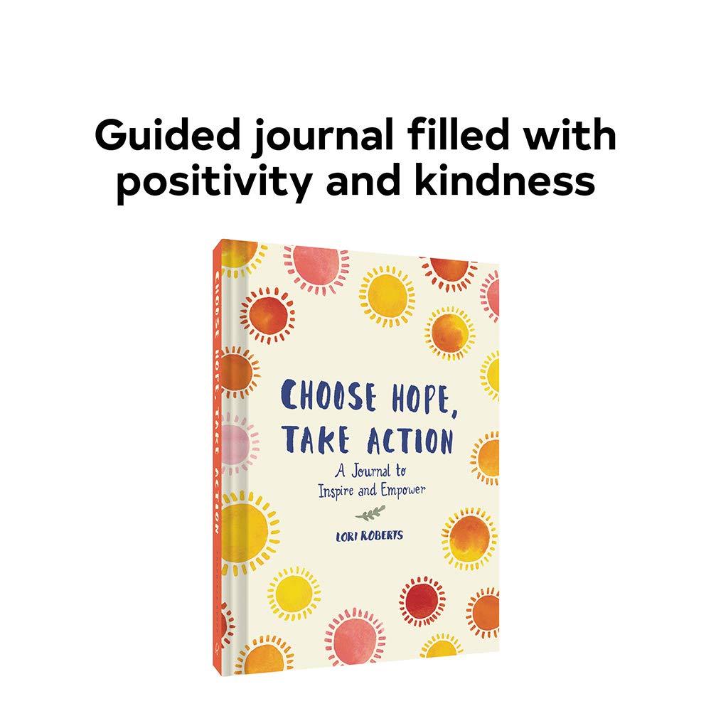 Choose Hope, Take Action: A Journal to Inspire and Empower (Book with Prompts for Inner Personal Transformation, Guided Journal to Create Positive Change in Yourself and the World)