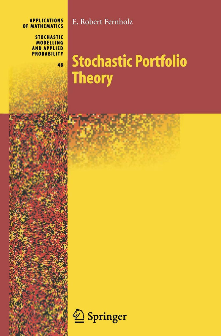 Stochastic Portfolio Theory (Stochastic Modelling and Applied Probability, 48)