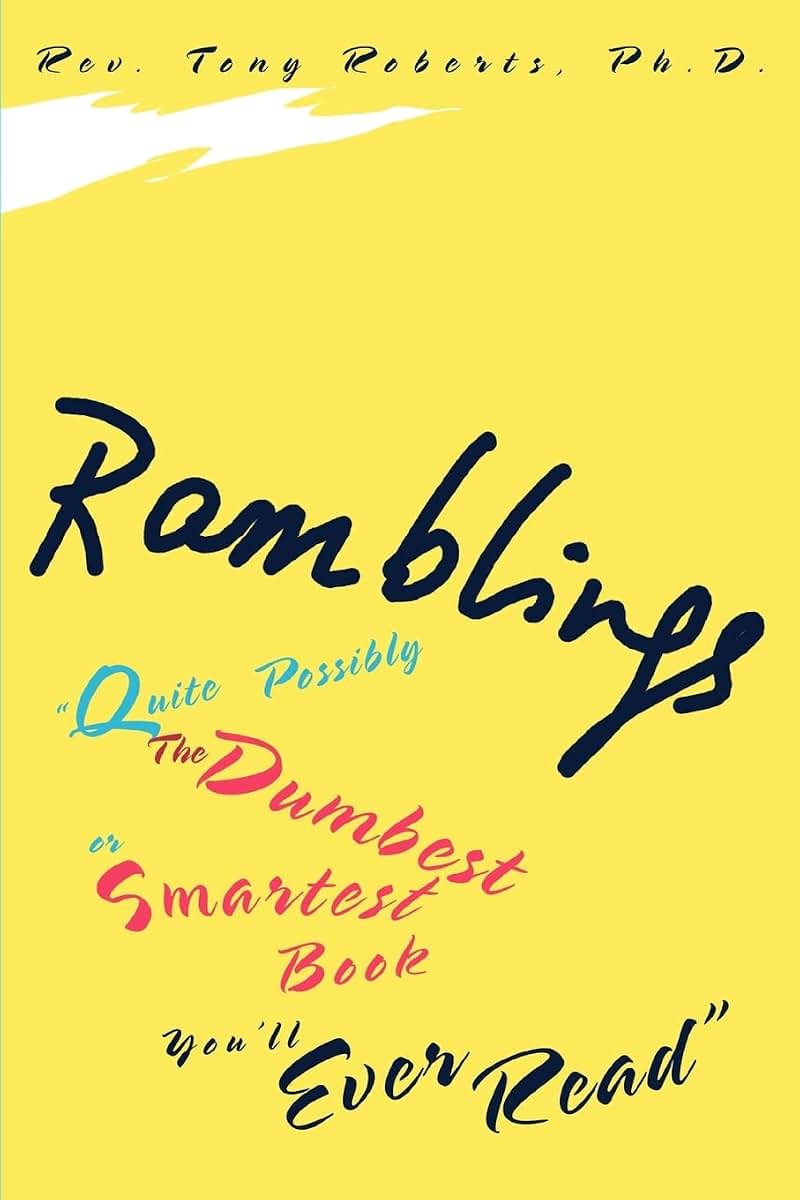 Ramblings: Quite Possibly The Dumbest or Smartest Book You'll Ever Read