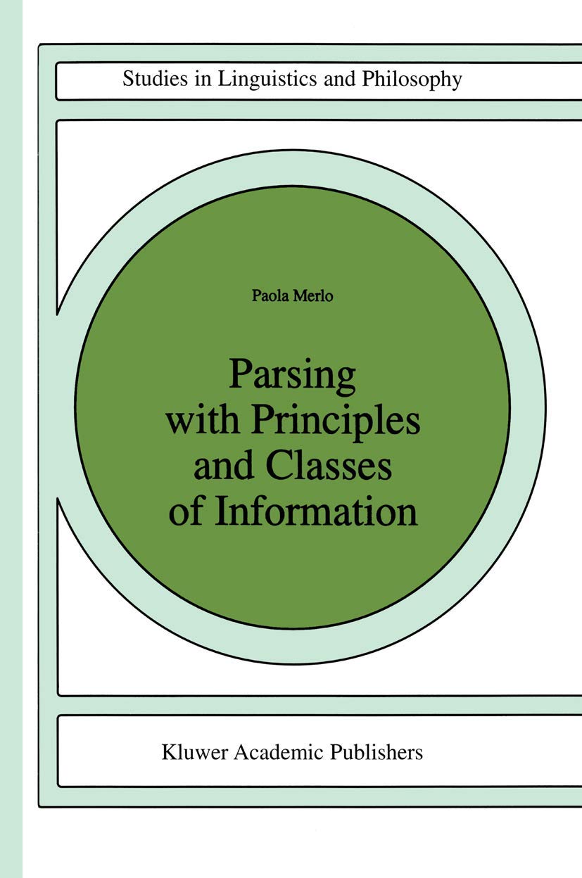Parsing with Principles and Classes of Information (Studies in Linguistics and Philosophy, 63)