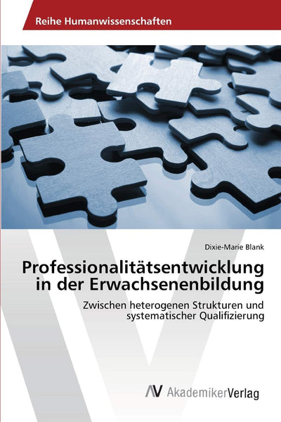 Professionalittsentwicklung in der Erwachsenenbildung: Zwischen heterogenen Strukturen und systematischer Qualifizierung (German Edition)