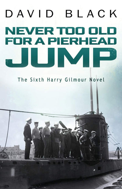 Never Too Old for a Pierhead Jump (Harry Gilmour Novel)