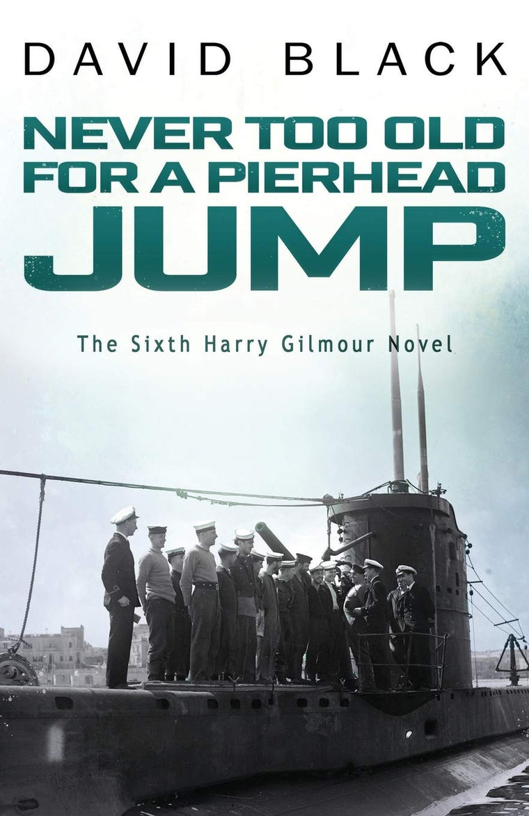 Never Too Old for a Pierhead Jump (Harry Gilmour Novel)