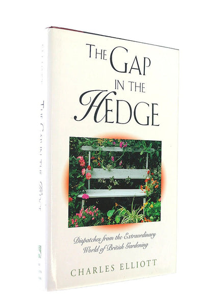 The Gap in the Hedge: Dispatches from the Extraordinary World of British Gardening