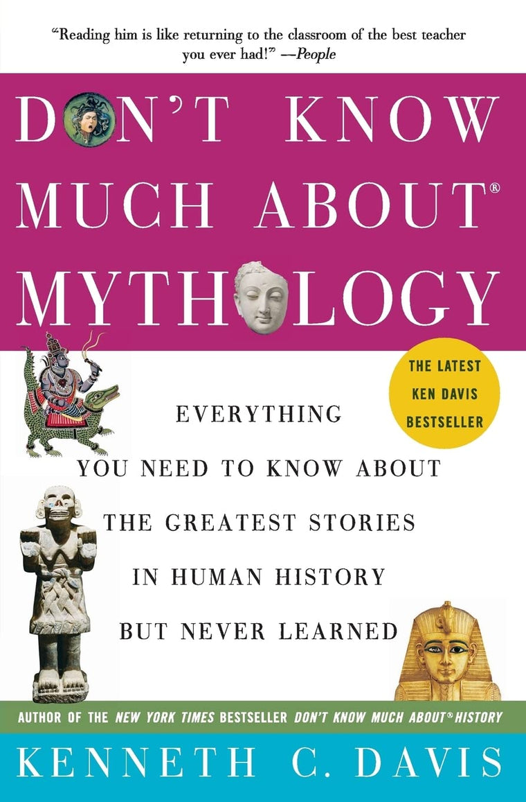 Don't Know Much About Mythology: Everything You Need to Know About the Greatest Stories in Human History but Never Learned (Don't Know Much About Series)