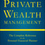 Private Wealth Management: The Complete Reference for the Personal Financial Planner, Ninth Edition